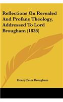 Reflections On Revealed And Profane Theology, Addressed To Lord Brougham (1836)