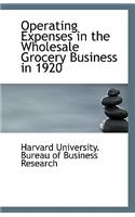 Operating Expenses in the Wholesale Grocery Business in 1920