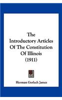 Introductory Articles Of The Constitution Of Illinois (1911)