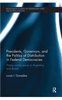 Presidents, Governors, and the Politics of Distribution in Federal Democracies