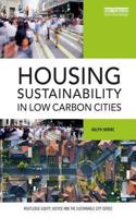 Housing Sustainability in Low Carbon Cities: (Routledge Equity, Justice and the Sustainable City series)