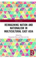 Reimagining Nation and Nationalism in Multicultural East Asia