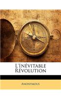 L'Inévitable Révolution: (French)
