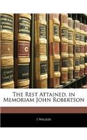 The Rest Attained, in Memoriam John Robertson