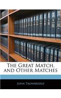 The Great Match, and Other Matches