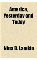 America, Yesterday and Today