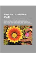 Jews and Judaism in Spain: Antisemitism in Spain, Israeli Expatriates in Spain, Jewish Spanish History, Jews and Judaism in Gibraltar
