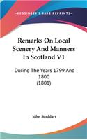 Remarks On Local Scenery And Manners In Scotland V1: During The Years 1799 And 1800 (1801)