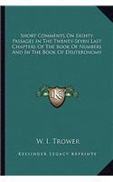 Short Comments on Eighty Passages in the Twenty-Seven Last Chapters of the Book of Numbers and in the Book of Deuteronomy