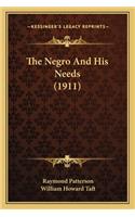 The Negro and His Needs (1911) the Negro and His Needs (1911)