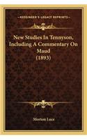 New Studies In Tennyson, Including A Commentary On Maud (1893)