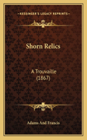 Shorn Relics: A Trouvaille (1867)(English)