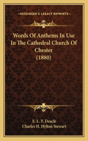 Words Of Anthems In Use In The Cathedral Church Of Chester (1880)