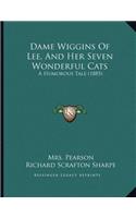 Dame Wiggins Of Lee, And Her Seven Wonderful Cats