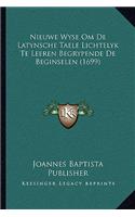 Nieuwe Wyse Om De Latynsche Taele Lichtelyk Te Leeren Begrypende De Beginselen (1699)