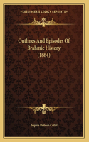 Outlines And Episodes Of Brahmic History (1884)