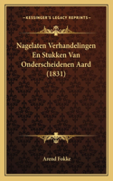 Nagelaten Verhandelingen En Stukken Van Onderscheidenen Aard (1831)