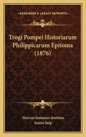 Trogi Pompei Historiarum Philippicarum Epitoma (1876)