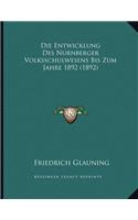 Die Entwicklung Des Nurnberger Volksschulwesens Bis Zum Jahre 1892 (1892)