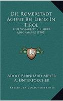 Romerstadt Agunt Bei Lienz In Tirol: Eine Vorarbeit Zu Ihrer Ausgrabung (1908)