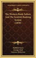 Western Bank Failure And The Scottish Banking System (1858)