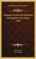 Nachtrage Zur Flora Der Deutschen Schutzgebiete In Der Sudsee (1905)