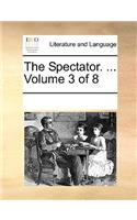 The Spectator. ... Volume 3 of 8