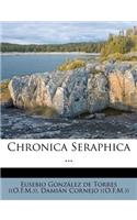 Chronica Seraphica ...