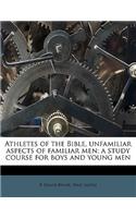 Athletes of the Bible, Unfamiliar Aspects of Familiar Men; A Study Course for Boys and Young Men