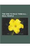 The One to Rule Them All - Real People