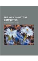 The Holy Ghost the Comforter