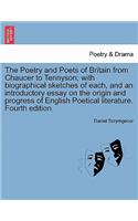 Poetry and Poets of Britain from Chaucer to Tennyson; with biographical sketches of each, and an introductory essay on the origin and progress of English Poetical literature. Fourth edition.