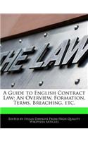 A Guide to English Contract Law: An Overview, Formation, Terms, Breaching, Etc.