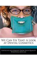 We Can Fix That: A Look at Dental Cosmetics