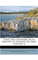 Texte Des Coutumes de la Prévôté Et Vicomté de Paris Volume 3