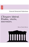 L'Empire Libe Ral. E Tudes, Re Cits, Souvenirs.