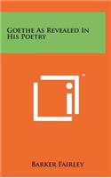 Goethe as Revealed in His Poetry