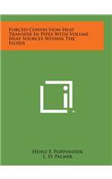 Forced Convection Heat Transfer in Pipes with Volume Heat Sources Within the Fluids