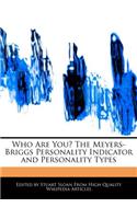 Who Are You? the Meyers-Briggs Personality Indicator and Personality Types