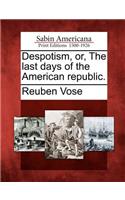 Despotism, Or, the Last Days of the American Republic.
