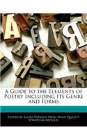 A Guide to the Elements of Poetry Including Its Genre and Forms