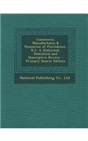 Commerce, Manufactures & Resources of Providence, R.I.: A Historical, Statistical and Descriptive Review