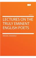 Lectures on the Truly Eminent English Poets Volume 1