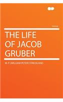 The Life of Jacob Gruber