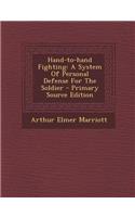 Hand-To-Hand Fighting: A System of Personal Defense for the Soldier: (English)