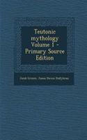 Teutonic Mythology Volume 1