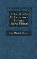 de La Filosofia En La Habana - Primary Source Edition