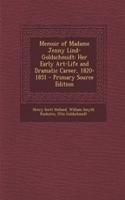 Memoir of Madame Jenny Lind-Goldschmidt: Her Early Art-Life and Dramatic Career, 1820-1851