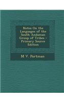 Notes on the Languages of the South Andaman Group of Tribes - Primary Source Edition