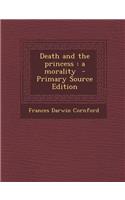 Death and the Princess: A Morality: (English)